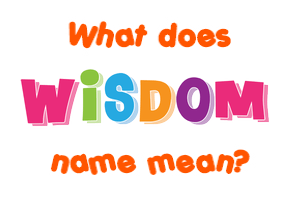 Meaning of Wisdom Name