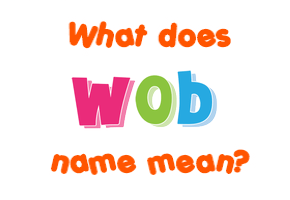 Meaning of Wob Name