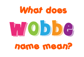 Meaning of Wobbe Name