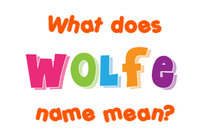 Meaning of Wolfe Name