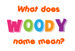 Meaning of Woody Name
