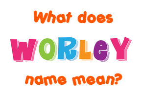 Meaning of Worley Name