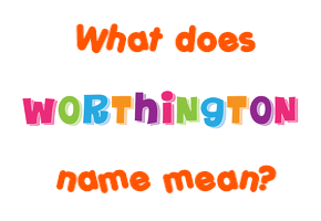 Meaning of Worthington Name