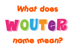 Meaning of Wouter Name