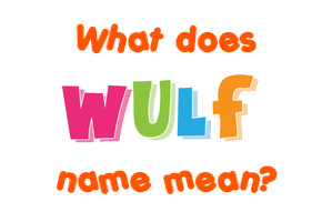 Meaning of Wulf Name