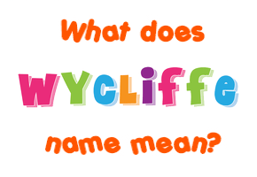 Meaning of Wycliffe Name