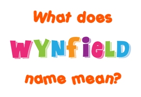 Meaning of Wynfield Name