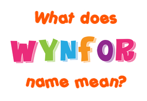 Meaning of Wynfor Name