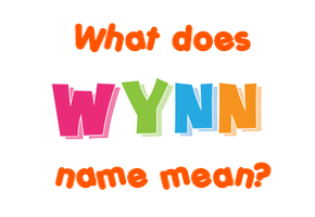Meaning of Wynn Name