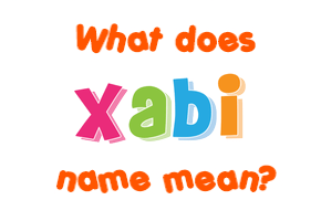 Meaning of Xabi Name