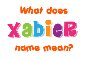 Meaning of Xabier Name