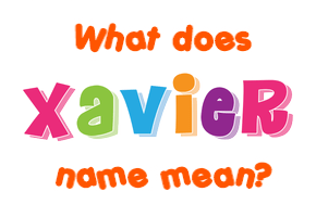 Meaning of Xavier Name
