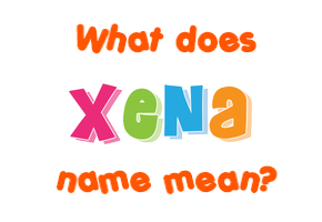 Meaning of Xena Name