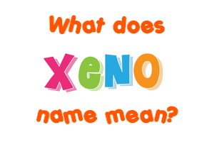Meaning of Xeno Name