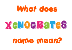 Meaning of Xenocrates Name