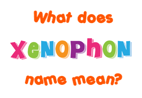 Meaning of Xenophon Name