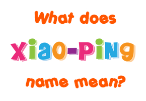 Meaning of Xiao-ping Name