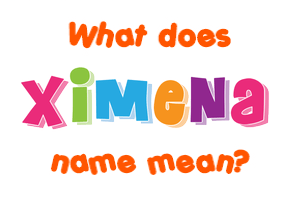 Meaning of Ximena Name
