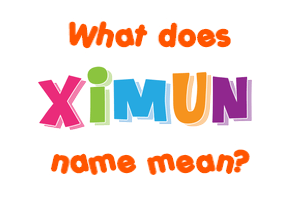 Meaning of Ximun Name