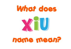 Meaning of Xiu Name