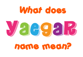 Meaning of Yaegar Name