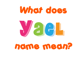 Meaning of Yael Name