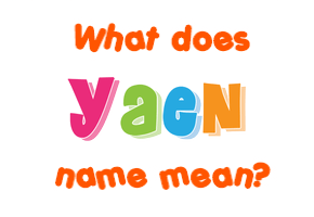Meaning of Yaen Name