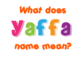 Meaning of Yaffa Name