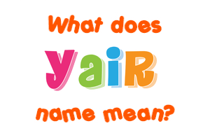 Meaning of Yair Name