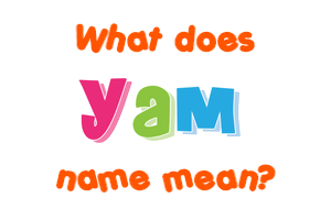 Meaning of Yam Name