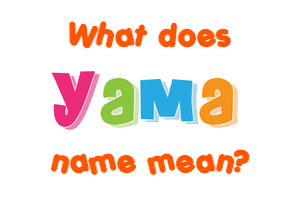 Meaning of Yama Name