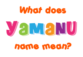 Meaning of Yamanu Name