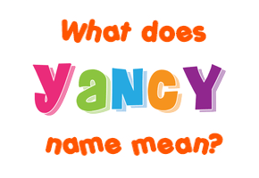 Meaning of Yancy Name