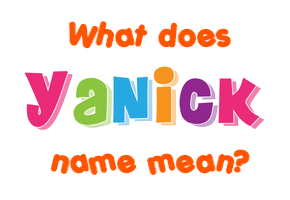 Meaning of Yanick Name