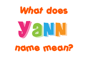 Meaning of Yann Name