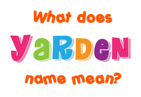 Meaning of Yarden Name
