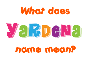 Meaning of Yardena Name