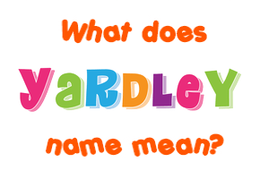 Meaning of Yardley Name