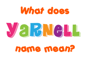 Meaning of Yarnell Name