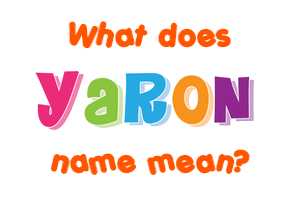 Meaning of Yaron Name