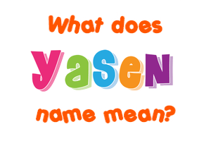 Meaning of Yasen Name
