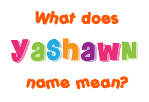 Meaning of Yashawn Name