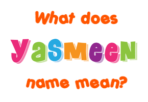 Meaning of Yasmeen Name