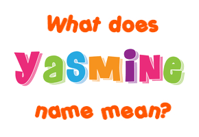 Meaning of Yasmine Name