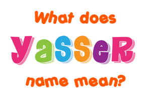 Meaning of Yasser Name