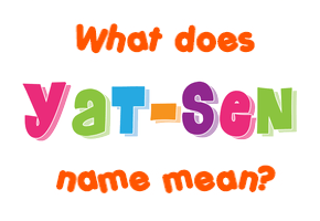 Meaning of Yat-sen Name