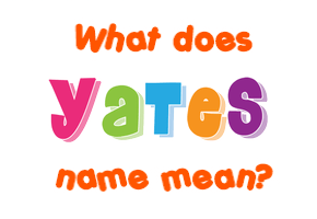 Meaning of Yates Name