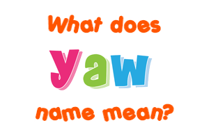 Meaning of Yaw Name