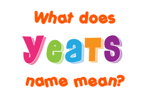 Meaning of Yeats Name