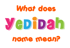 Meaning of Yedidah Name